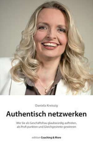 Authentisch netzwerken. de Daniela Kreissig