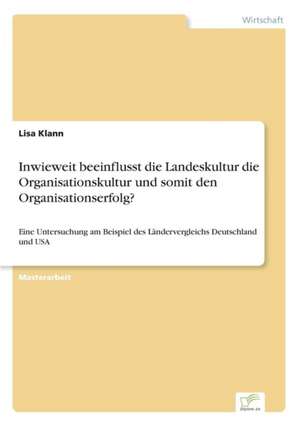 Inwieweit beeinflusst die Landeskultur die Organisationskultur und somit den Organisationserfolg? de Lisa Klann