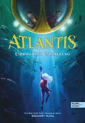 Atlantis (Band 1) - Unerwartete Entdeckung de Gregory Mone