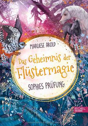 Das Geheimnis der Flüstermagie (Band 2) - Sophies Prüfung de Marliese Arold