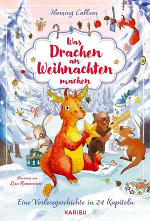 Was Drachen an Weihnachten machen - Eine Vorlesegeschichte in 24 Kapiteln de Henning Callsen