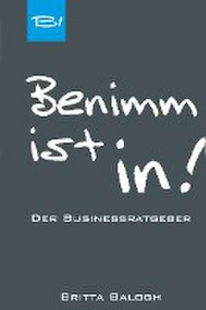 Benimm ist in! de Britta Balogh