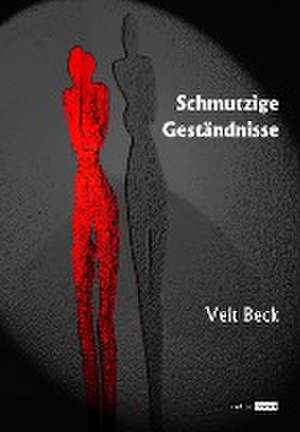 Schmutzige Geständnisse de Veit Beck