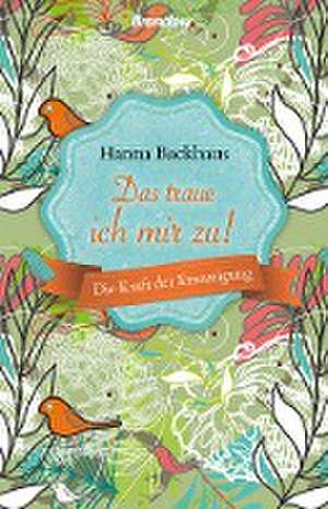 Das traue ich mir zu de Hanna Backhaus