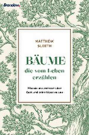 Bäume, die vom Leben erzählen de Matthew Sleeth