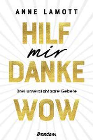 Hilf mir. Danke. Wow. de Anne Lamott