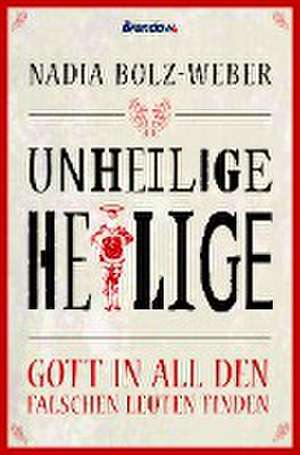 Unheilige Heilige de Nadia Bolz-Weber