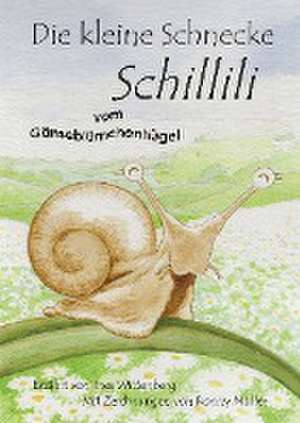 Die kleine Schnecke Schillili de Ines Wittenberg