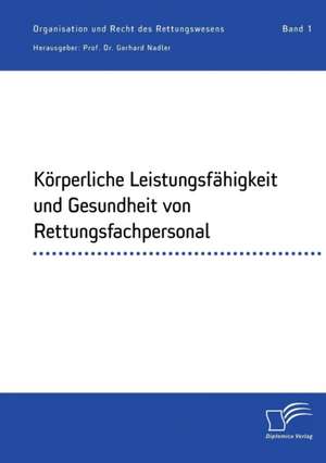 Körperliche Leistungsfähigkeit und Gesundheit von Rettungsfachpersonal de Gerhard Nadler