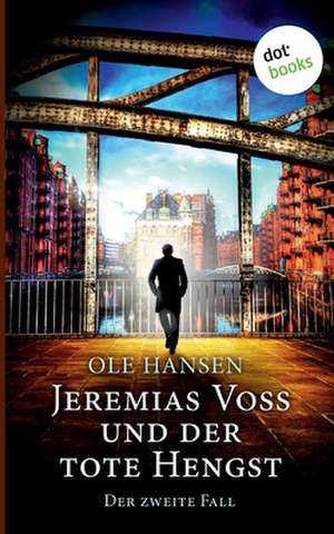 Jeremias Voss und der tote Hengst - Der zweite Fall de Ole Hansen