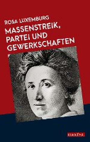 Massenstreik, Partei und Gewerkschaften de Rosa Luxemburg