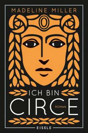 Ich bin Circe de Madeline Miller