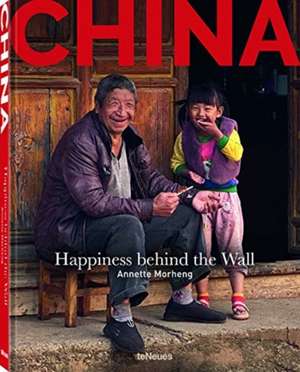 China: Happiness behind the Wall de Annette Morheng