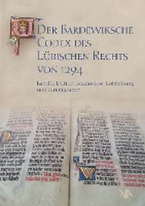 Der Bardewiksche Codex des Lübischen Rechts von 1294 de Jan Lokers