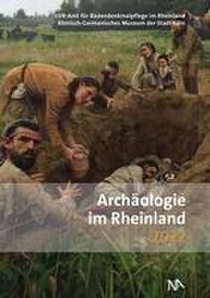 Archäologie im Rheinland 2022 de Erich Claßen