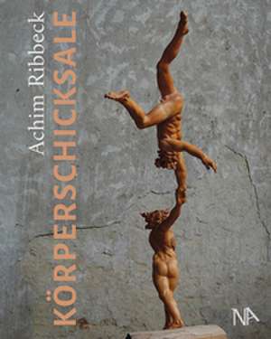 Körperschicksale de Achim Ribbeck