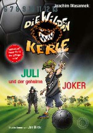 Die Wilden Kerle - Juli und der Geheime Joker de Joachim Masannek