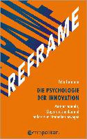 REFRAME - Die Psychologie der Innovation de Felix Hofmann