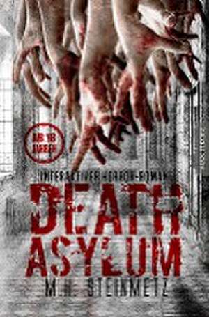 Death Asylum - Interaktiver Horror-Roman de M. H. Steinmetz