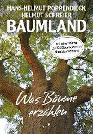 Baumland - Was Bäume erzählen. Auf Entdeckungsreise in Norddeutschland de Hans-Helmut Poppendieck