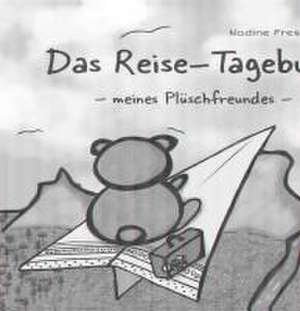 Das Reise-Tagebuch meines Plüschfreundes de Nadine Fresenborg