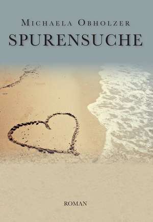 Spurensuche de Michaela Obholzer
