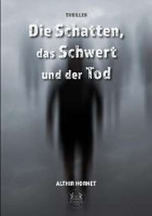 Die Schatten, das Schwert und der Tod de Althir Hornet