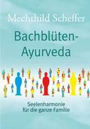 Bachblüten Ayurveda de Mechthild Scheffer