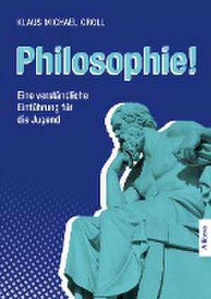 Philosophie! de Klaus Michael Groll