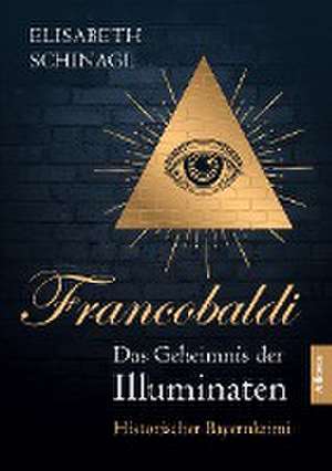 Francobaldi ¿ Das Geheimnis der Illuminaten de Elisabeth Schinagl