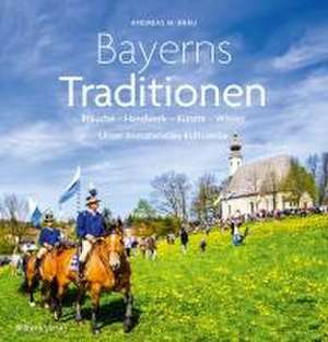 Bayerns Traditionen de Andreas M. Bräu