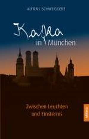 Kafka in München de Alfons Schweiggert