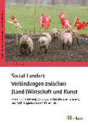 Social Landart - Verbindungen zwischen (Land-)Wirtschaft und Kunst de Insa Winkler