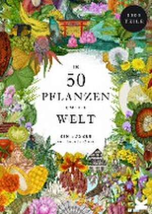 In 50 Pflanzen um die Welt de Jonathan Drori