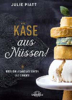 Käse aus Nüssen! de Julie Piatt