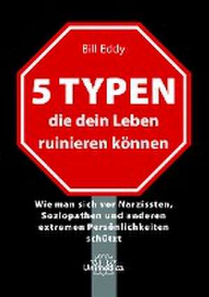 5 Typen, die dein Leben ruinieren können de Eddy Bill