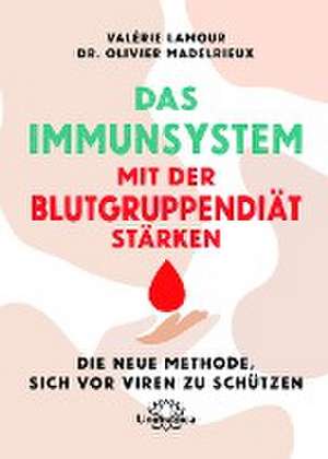 Das Immunsystem mit der Blutgruppendiät stärken de Valérie Lamour