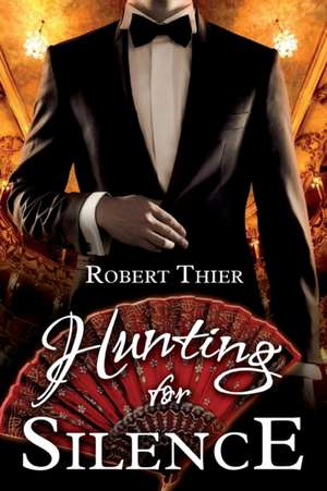 Hunting for Silence de Robert Thier