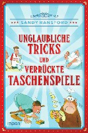 Unglaubliche Tricks und verrückte Taschenspiele de Sandy Ransford