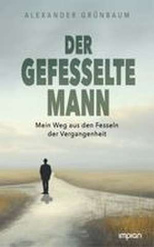 Der gefesselte Mann de Alexander Grünbaum