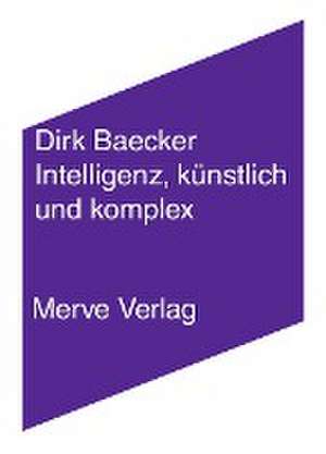 Intelligenz, künstlich und komplex de Dirk Baecker