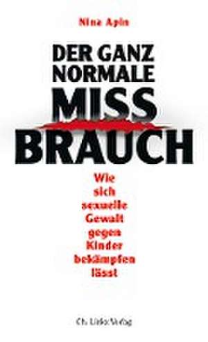 Der ganz normale Missbrauch de Nina Apin