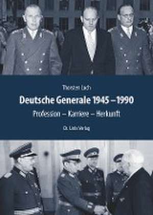 Deutsche Generale 1945-1990 de Thorsten Loch