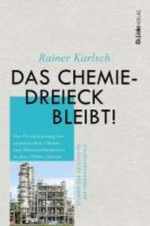 Das Chemiedreieck bleibt! de Rainer Karlsch