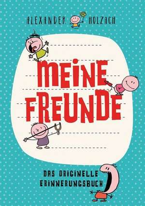 Meine Freunde: Eintragbuch de Alexander Holzach