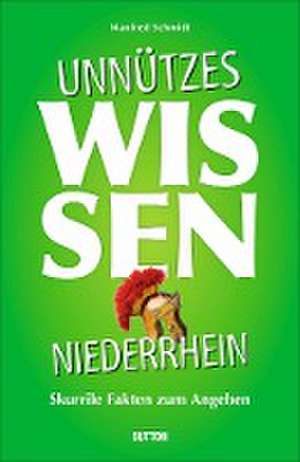 Unnützes Wissen Niederrhein de Manfred Schmidt