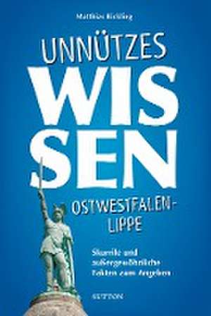 Unnützes Wissen Ostwestfalen-Lippe de Matthias Rickling