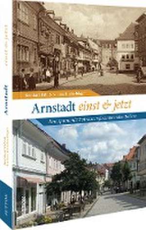 Arnstadt einst und jetzt de Andrea Kirchschlager