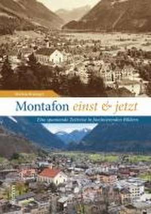 Montafon einst und jetzt de Markus Braunger