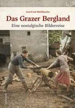 Das Grazer Bergland de Gottfried Mühlbacher